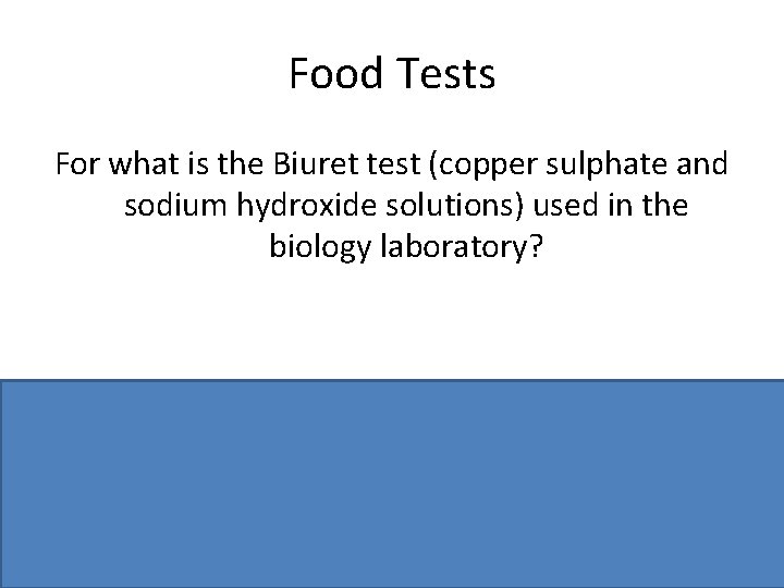 Food Tests For what is the Biuret test (copper sulphate and sodium hydroxide solutions)