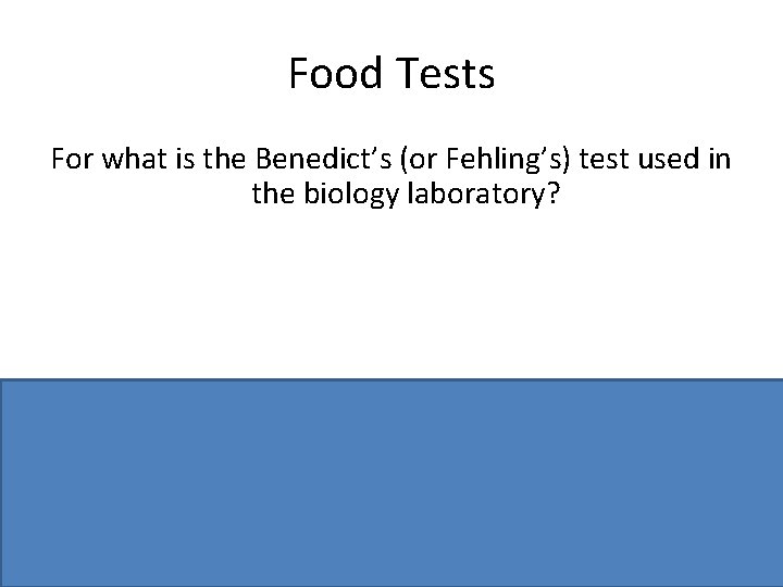 Food Tests For what is the Benedict’s (or Fehling’s) test used in the biology