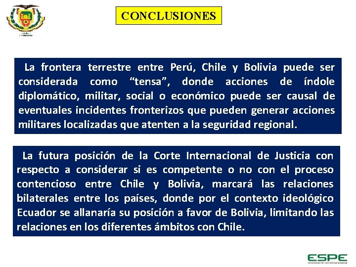 CONCLUSIONES La frontera terrestre entre Perú, Chile y Bolivia puede ser considerada como “tensa”,