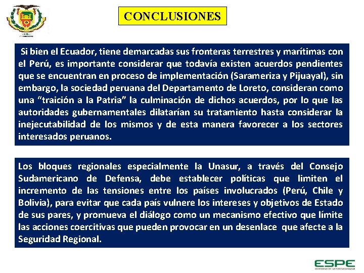 CONCLUSIONES Si bien el Ecuador, tiene demarcadas sus fronteras terrestres y marítimas con el