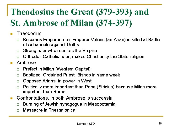 Theodosius the Great (379 -393) and St. Ambrose of Milan (374 -397) n Theodosius