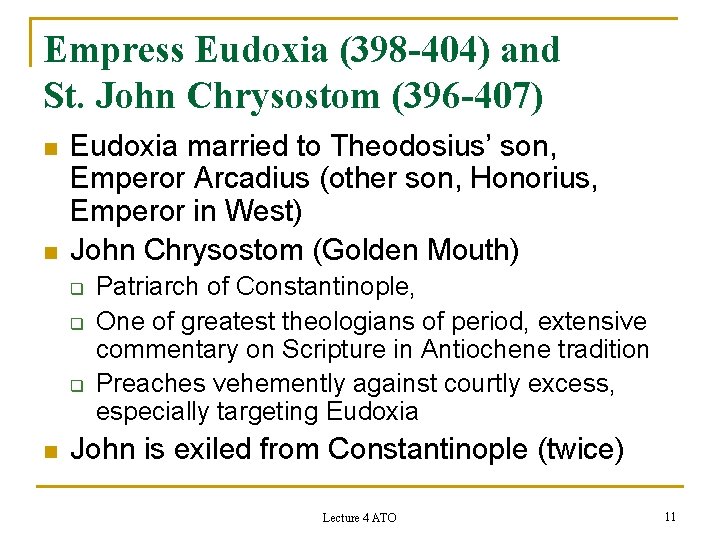 Empress Eudoxia (398 -404) and St. John Chrysostom (396 -407) n n Eudoxia married