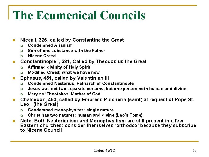The Ecumenical Councils n Nicea I, 325, called by Constantine the Great q q