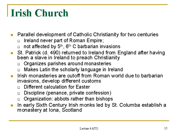 Irish Church n n Parallel development of Catholic Christianity for two centuries q Ireland