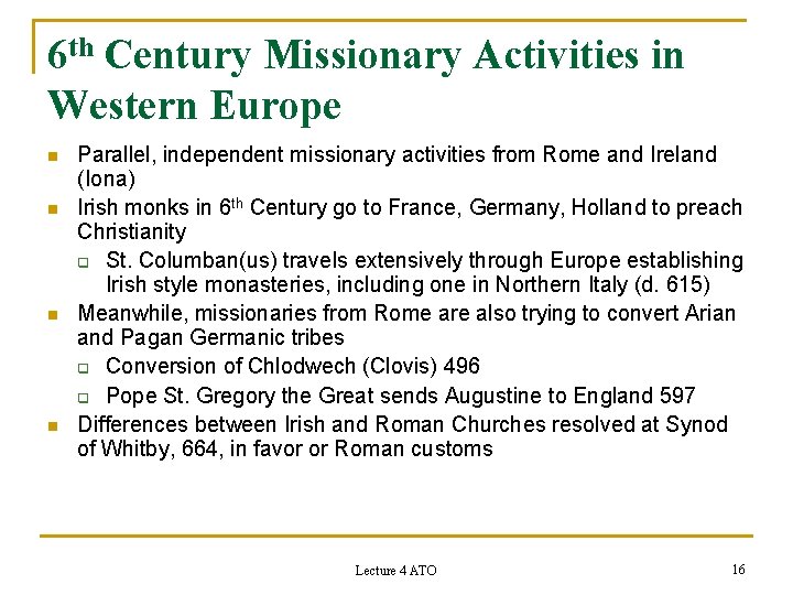 6 th Century Missionary Activities in Western Europe n n Parallel, independent missionary activities