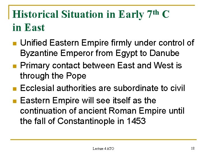 Historical Situation in Early 7 th C in East n n Unified Eastern Empire