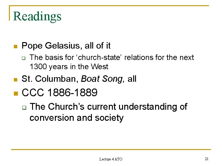 Readings n Pope Gelasius, all of it q The basis for ‘church-state’ relations for