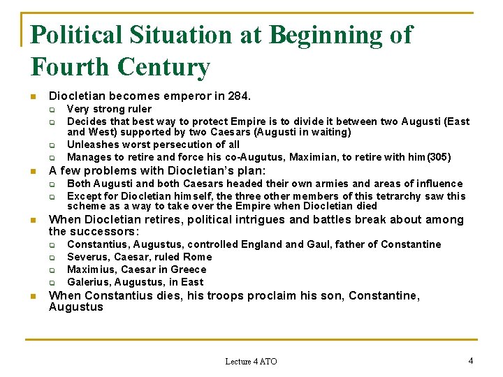 Political Situation at Beginning of Fourth Century n Diocletian becomes emperor in 284. q
