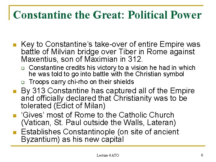 Constantine the Great: Political Power n Key to Constantine’s take-over of entire Empire was