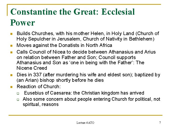 Constantine the Great: Ecclesial Power n n n Builds Churches, with his mother Helen,