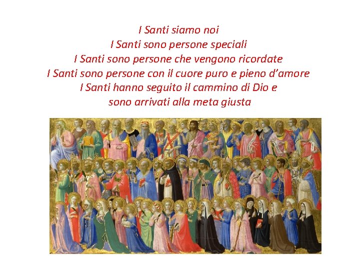 I Santi siamo noi I Santi sono persone speciali I Santi sono persone che