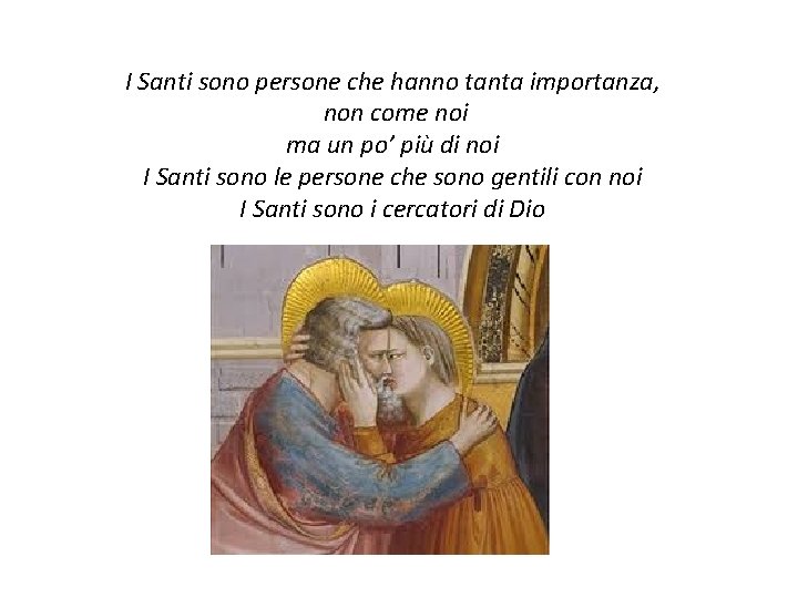 I Santi sono persone che hanno tanta importanza, non come noi ma un po’