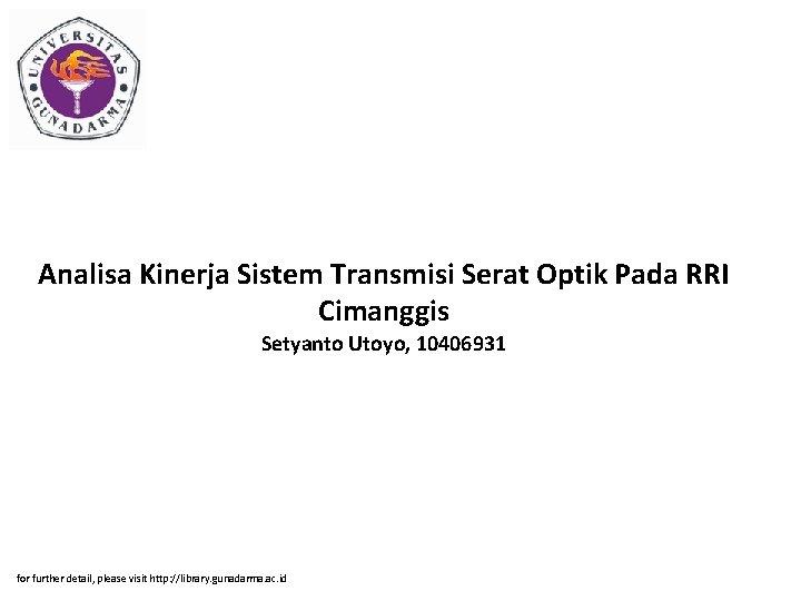 Analisa Kinerja Sistem Transmisi Serat Optik Pada RRI Cimanggis Setyanto Utoyo, 10406931 for further