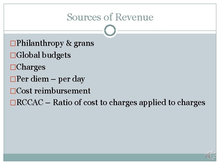 Sources of Revenue �Philanthropy & grans �Global budgets �Charges �Per diem – per day