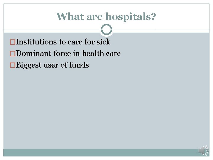 What are hospitals? �Institutions to care for sick �Dominant force in health care �Biggest