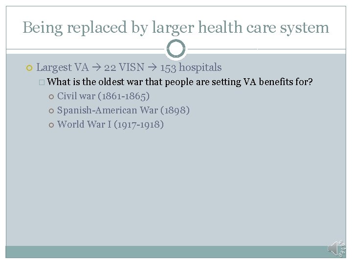 Being replaced by larger health care system Largest VA 22 VISN 153 hospitals �