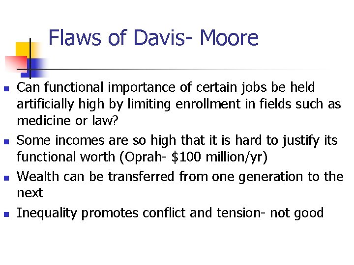 Flaws of Davis- Moore n n Can functional importance of certain jobs be held