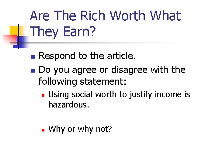 Are The Rich Worth What They Earn? n n Respond to the article. Do