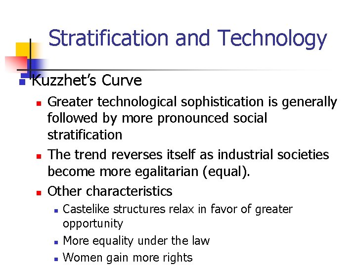 Stratification and Technology n Kuzzhet’s Curve n n n Greater technological sophistication is generally