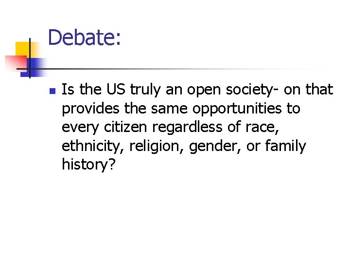 Debate: n Is the US truly an open society- on that provides the same
