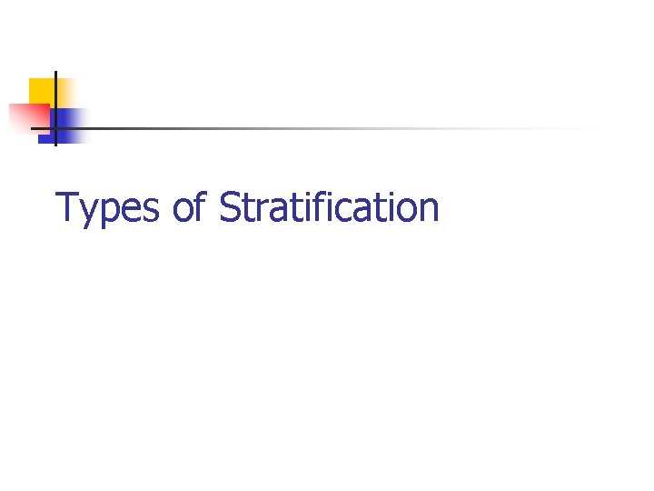 Types of Stratification 