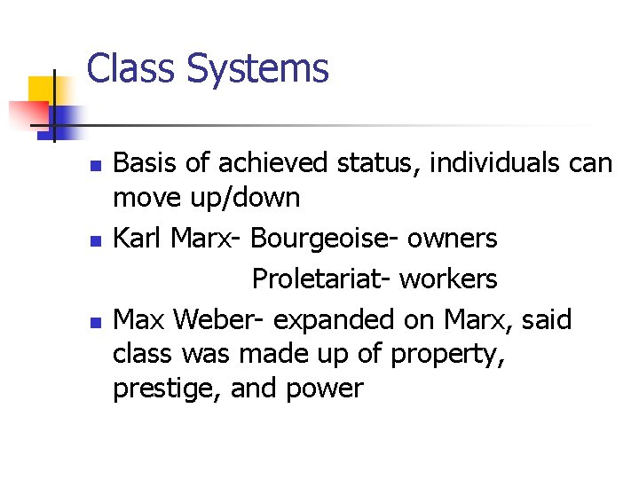 Class Systems n n n Basis of achieved status, individuals can move up/down Karl