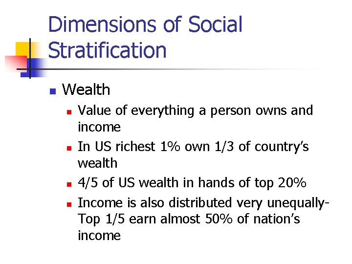 Dimensions of Social Stratification n Wealth n n Value of everything a person owns