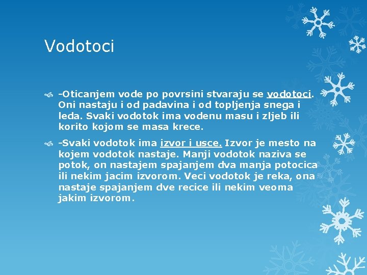 Vodotoci -Oticanjem vode po povrsini stvaraju se vodotoci. Oni nastaju i od padavina i Vodotoci -Oticanjem vode po povrsini stvaraju se vodotoci. Oni nastaju i od padavina i