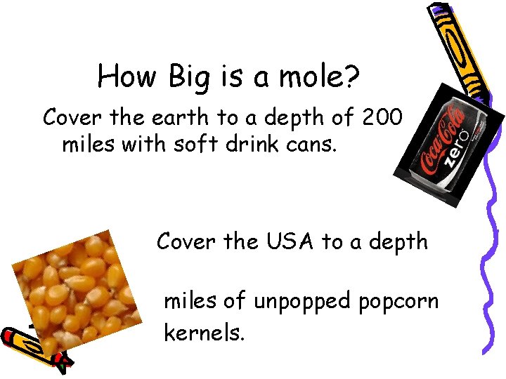 How Big is a mole? Cover the earth to a depth of 200 miles