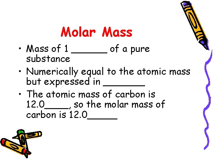 Molar Mass • Mass of 1 ______ of a pure substance • Numerically equal
