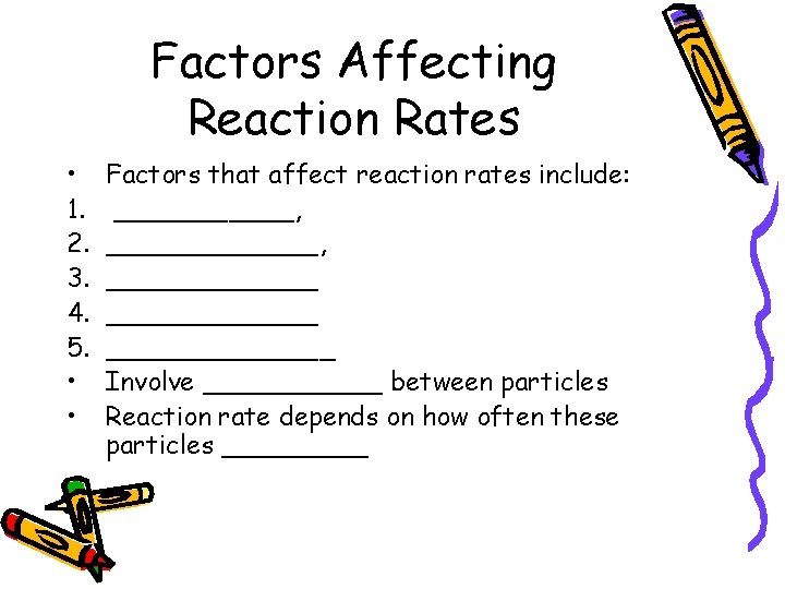 Factors Affecting Reaction Rates • 1. 2. 3. 4. 5. • • Factors that