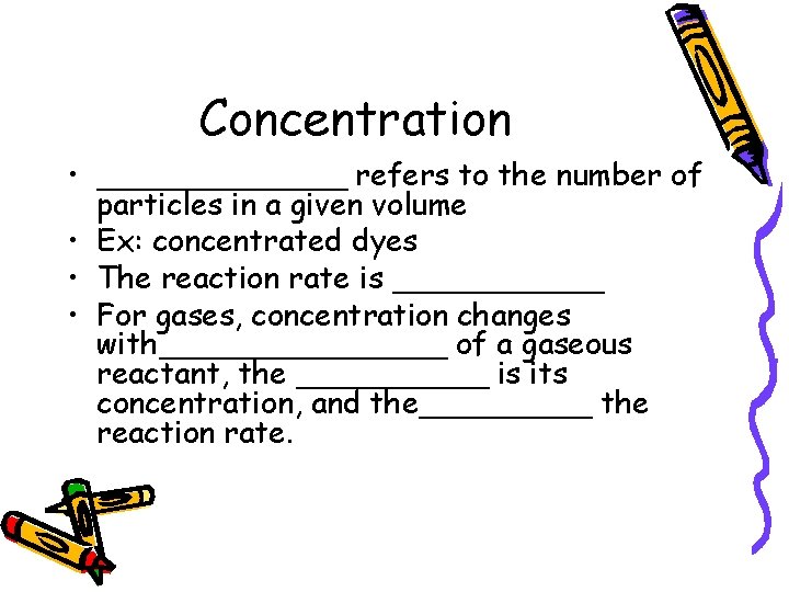 Concentration • _______ refers to the number of particles in a given volume •