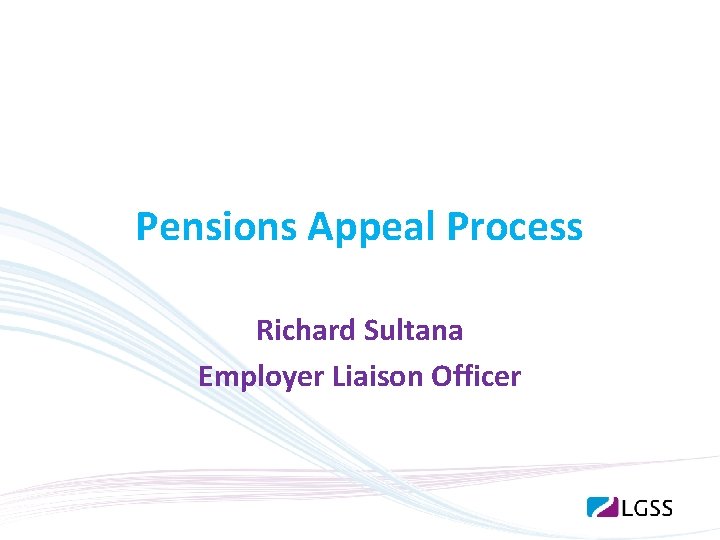 Pensions Appeal Process Richard Sultana Employer Liaison Officer 