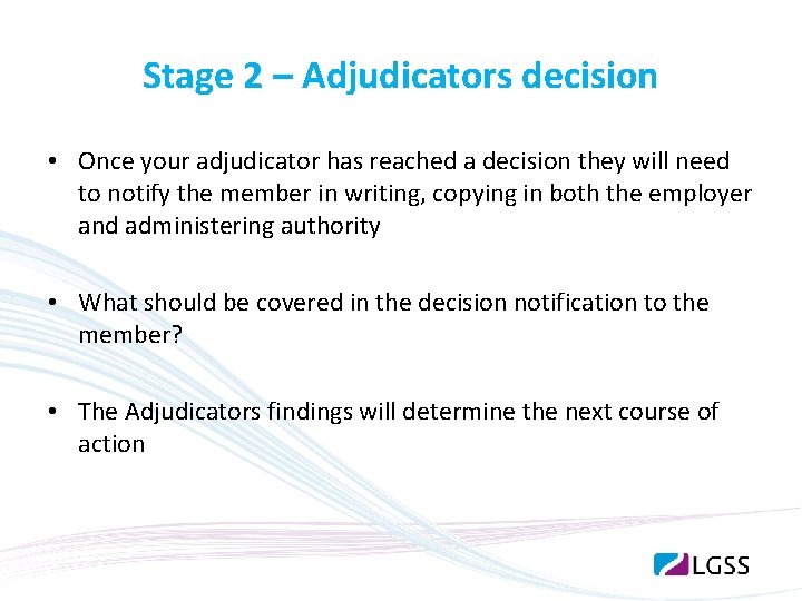 Stage 2 – Adjudicators decision • Once your adjudicator has reached a decision they