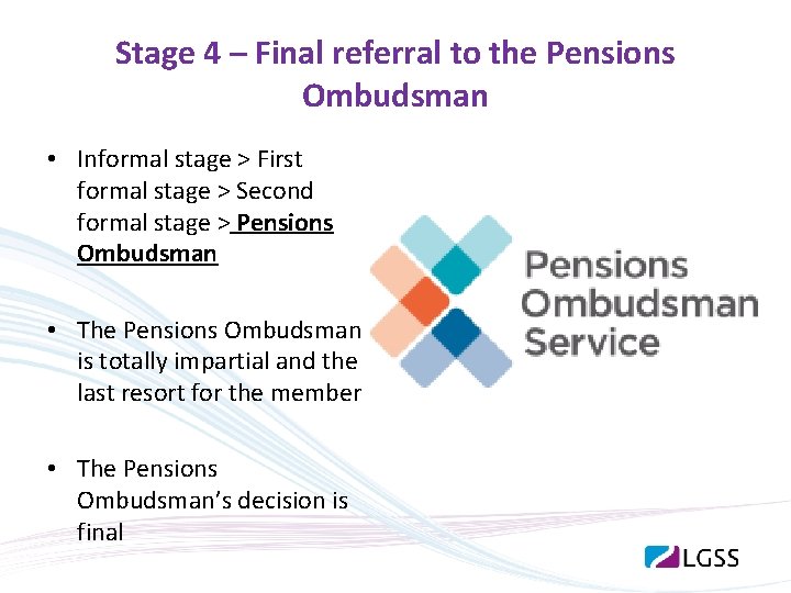 Stage 4 – Final referral to the Pensions Ombudsman • Informal stage > First