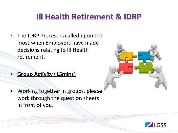 Ill Health Retirement & IDRP • The IDRP Process is called upon the most