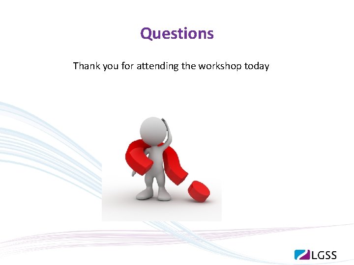 Questions Thank you for attending the workshop today 