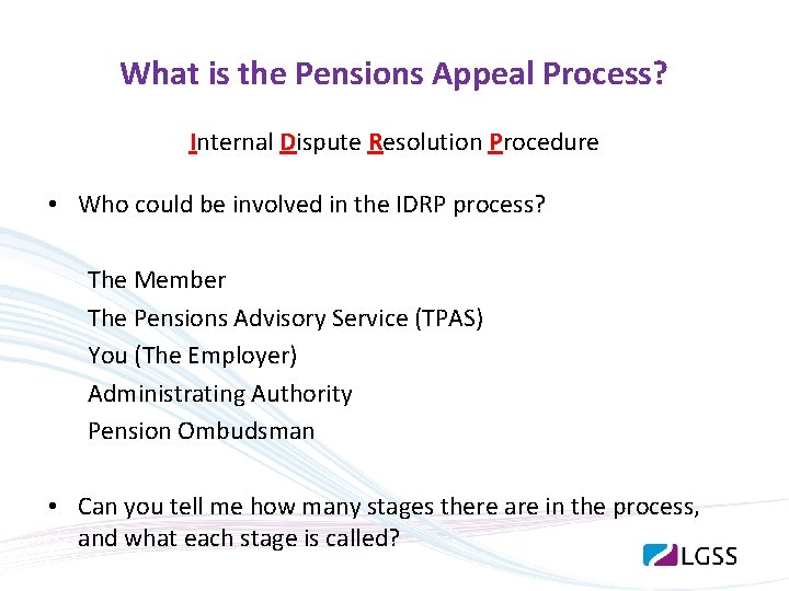 What is the Pensions Appeal Process? Internal Dispute Resolution Procedure • Who could be What is the Pensions Appeal Process? Internal Dispute Resolution Procedure • Who could be