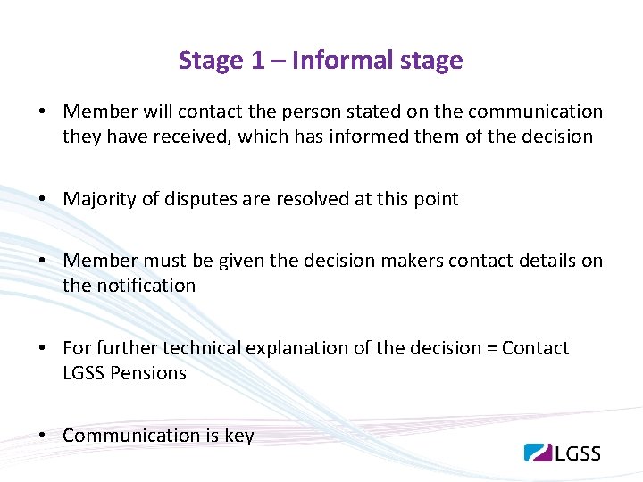 Stage 1 – Informal stage • Member will contact the person stated on the