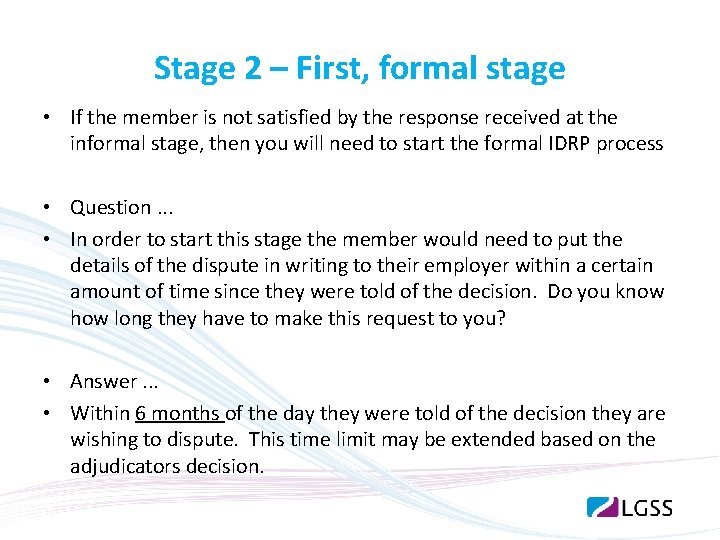 Stage 2 – First, formal stage • If the member is not satisfied by Stage 2 – First, formal stage • If the member is not satisfied by