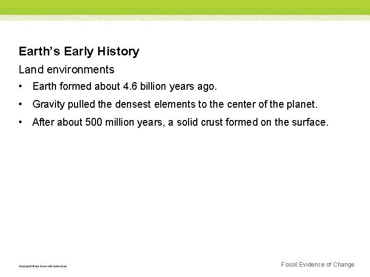 Earth’s Early History Land environments • Earth formed about 4. 6 billion years ago.