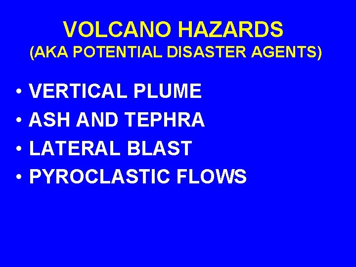 VOLCANO HAZARDS (AKA POTENTIAL DISASTER AGENTS) • • VERTICAL PLUME ASH AND TEPHRA LATERAL
