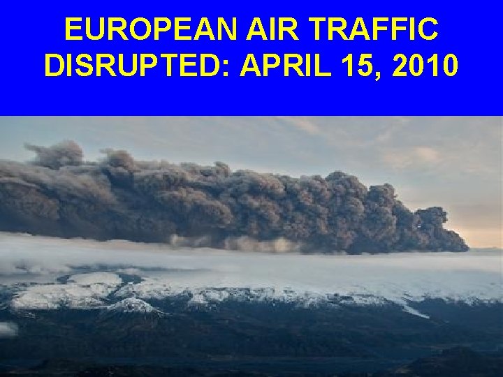 EUROPEAN AIR TRAFFIC DISRUPTED: APRIL 15, 2010 