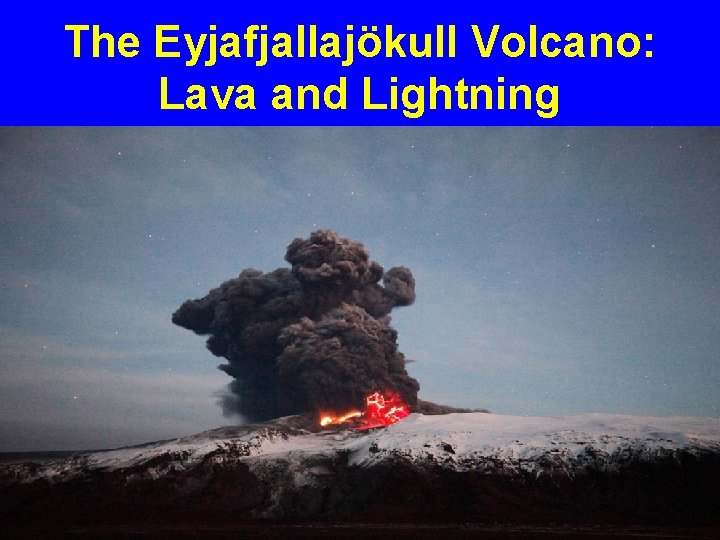 The Eyjafjallajökull Volcano: Lava and Lightning 