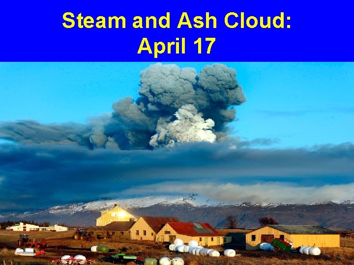 Steam and Ash Cloud: April 17 