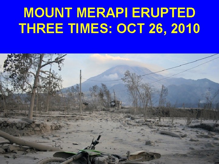 MOUNT MERAPI ERUPTED THREE TIMES: OCT 26, 2010 
