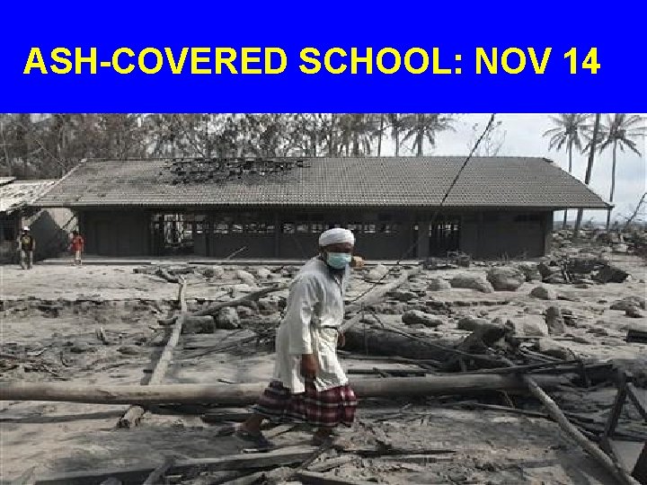 ASH-COVERED SCHOOL: NOV 14 
