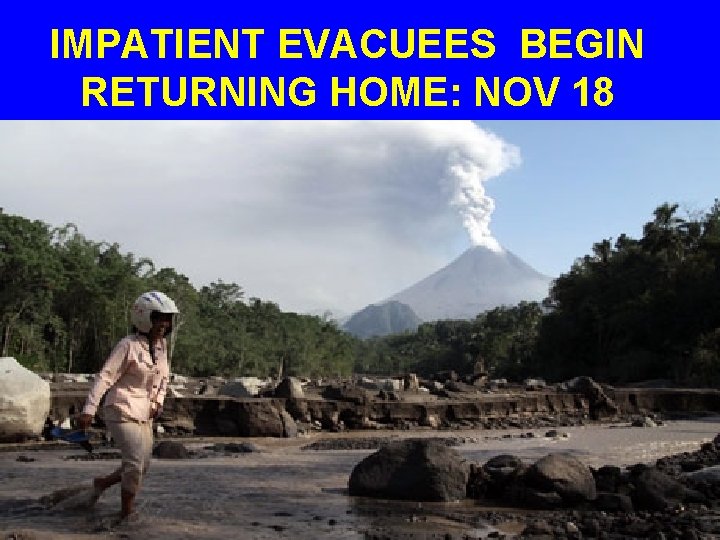 IMPATIENT EVACUEES BEGIN RETURNING HOME: NOV 18 