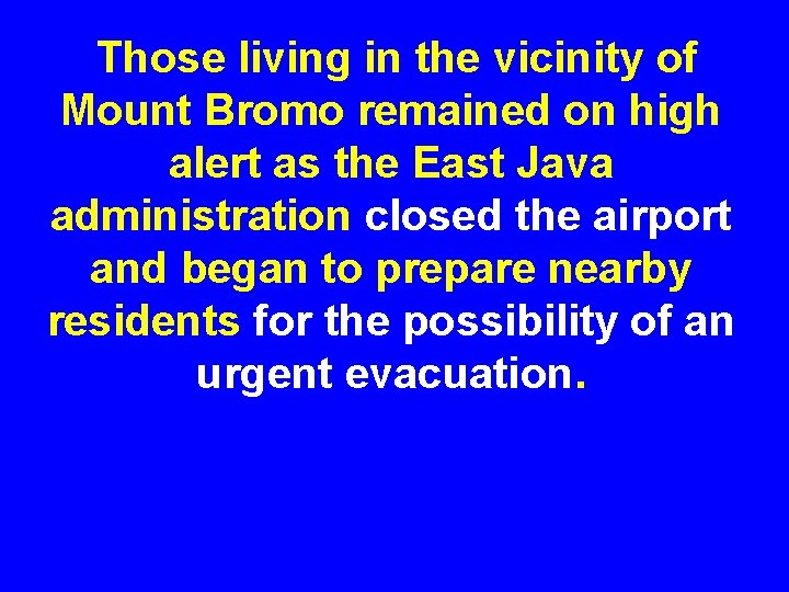 Those living in the vicinity of Mount Bromo remained on high alert as the