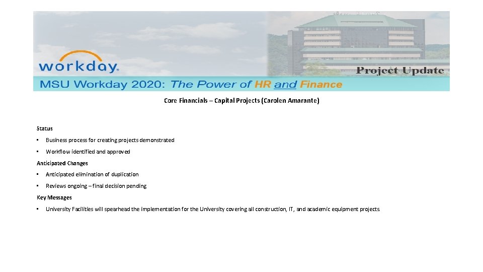 Core Financials – Capital Projects (Carolen Amarante) Status • Business process for creating projects